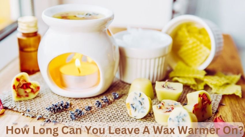 How Long Can You Leave A Wax Warmer On
