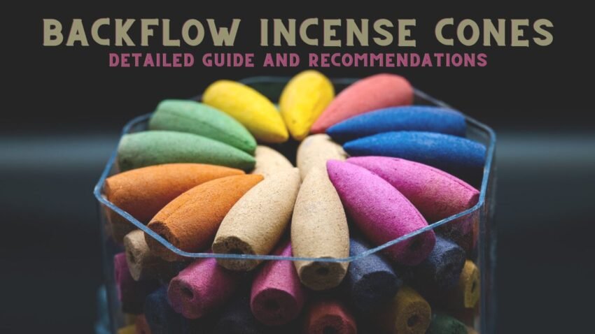 Backflow Incense Cones Detailed Guide
