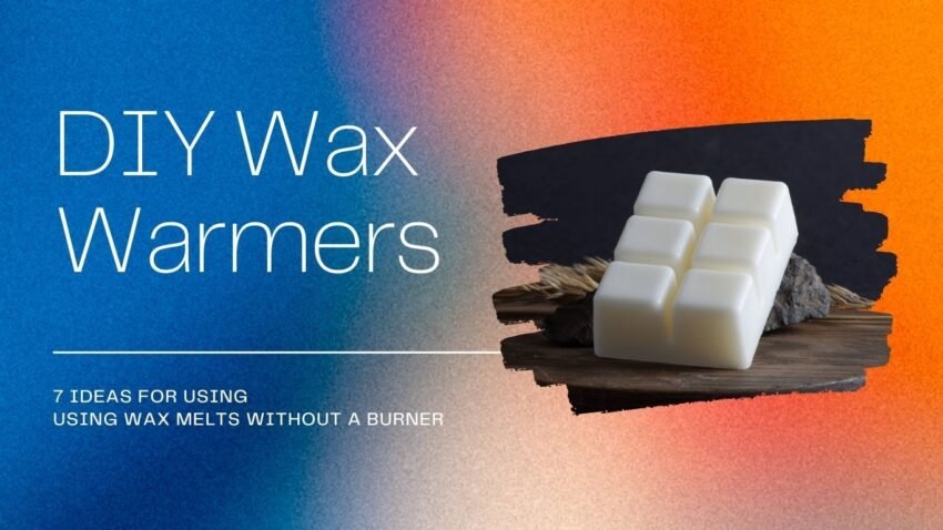 DIY Wax Warmer - Using Wax Melts Without Burner - Lead Image