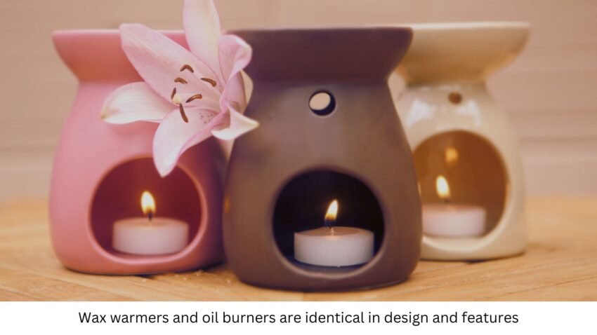 Wax warmers and oil burners are identical in design and features